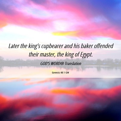 Picture 06 - Genesis 40:1 GW - Later the king’s cupbearer and his baker - Bible Verse Picture