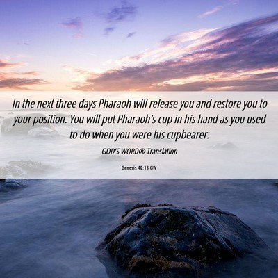 Picture 06 - Genesis 40:13 GW - In the next three days Pharaoh will release you - Bible Verse Picture