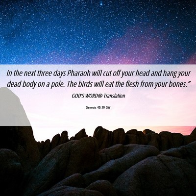 Picture 06 - Genesis 40:19 GW - In the next three days Pharaoh will cut off your - Bible Verse Picture