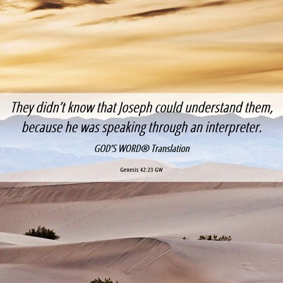 Picture 06 - Genesis 42:23 GW - They didn’t know that Joseph could understand - Bible Verse Picture