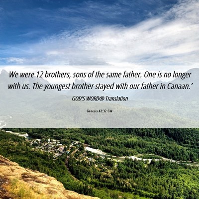 Picture 06 - Genesis 42:32 GW - We were 12 brothers, sons of the same father. One - Bible Verse Picture