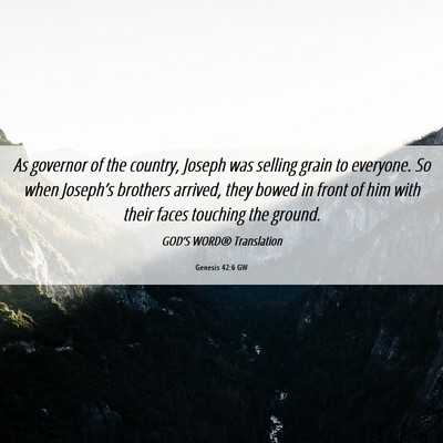 Picture 06 - Genesis 42:6 GW - As governor of the country, Joseph was selling - Bible Verse Picture