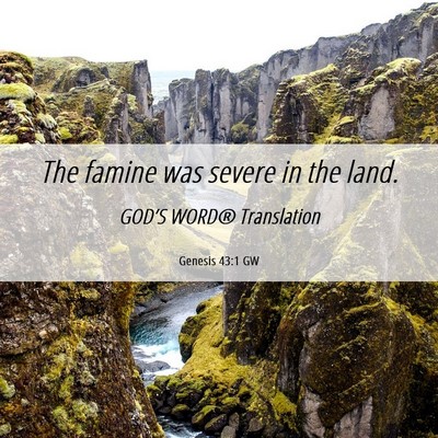Picture 06 - Genesis 43:1 GW - The famine was severe in the - Bible Verse Picture