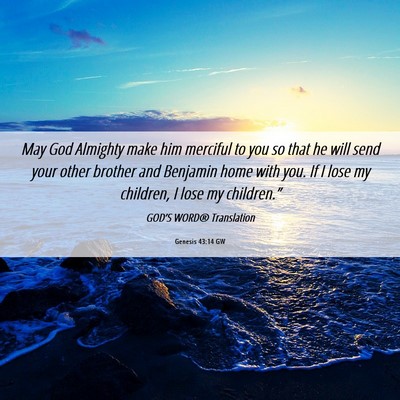 Picture 06 - Genesis 43:14 GW - May God Almighty make him merciful to you so that - Bible Verse Picture