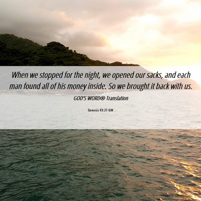 Picture 06 - Genesis 43:21 GW - When we stopped for the night, we opened our - Bible Verse Picture