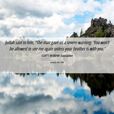 Picture 06 - Genesis 43:3 GW - Judah said to him, “The man gave us a severe - Bible Verse Picture