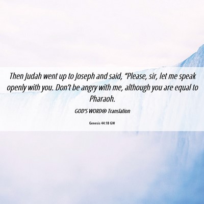Picture 06 - Genesis 44:18 GW - Then Judah went up to Joseph and said, “Please, - Bible Verse Picture