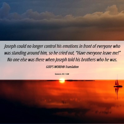 Picture 06 - Genesis 45:1 GW - Joseph could no longer control his emotions in - Bible Verse Picture