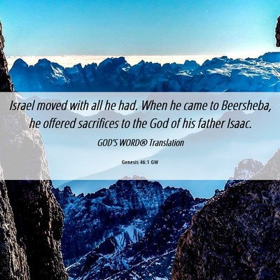 Picture 06 - Genesis 46:1 GW - Israel moved with all he had. When he came to - Bible Verse Picture