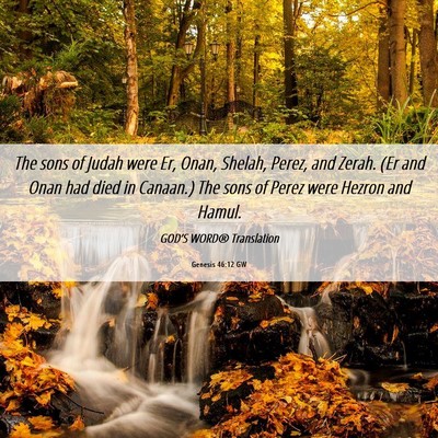 Picture 06 - Genesis 46:12 GW - The sons of Judah were Er, Onan, Shelah, Perez, - Bible Verse Picture