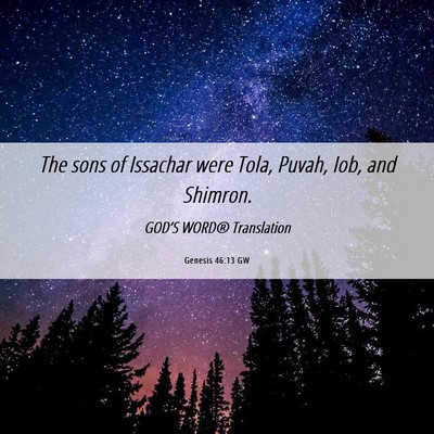 Picture 06 - Genesis 46:13 GW - The sons of Issachar were Tola, Puvah, Iob, and - Bible Verse Picture
