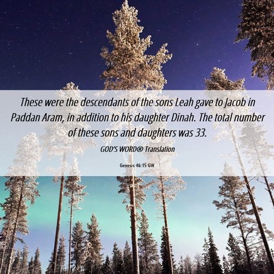 Picture 06 - Genesis 46:15 GW - These were the descendants of the sons Leah gave - Bible Verse Picture