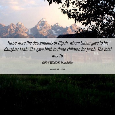 Picture 06 - Genesis 46:18 GW - These were the descendants of Zilpah, whom Laban - Bible Verse Picture