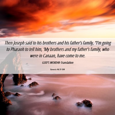 Picture 06 - Genesis 46:31 GW - Then Joseph said to his brothers and his - Bible Verse Picture
