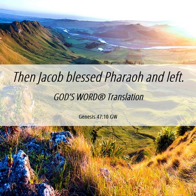 Picture 06 - Genesis 47:10 GW - Then Jacob blessed Pharaoh and - Bible Verse Picture