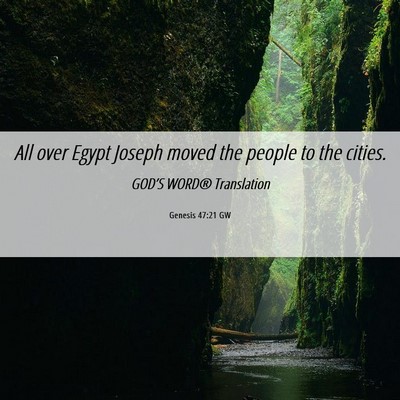 Picture 06 - Genesis 47:21 GW - All over Egypt Joseph moved the people to the - Bible Verse Picture