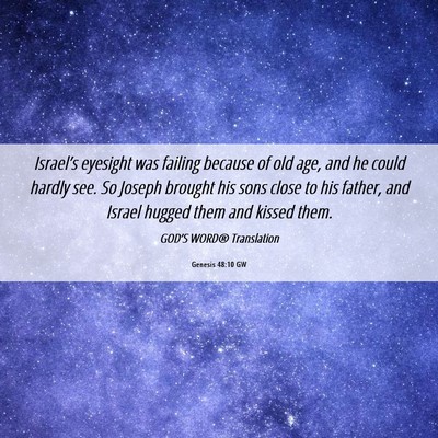Picture 06 - Genesis 48:10 GW - Israel’s eyesight was failing because of old - Bible Verse Picture