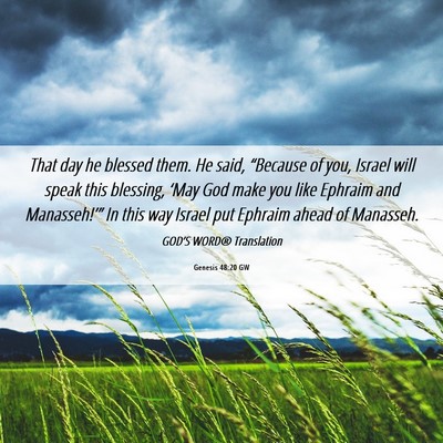 Picture 06 - Genesis 48:20 GW - That day he blessed them. He said, “Because of - Bible Verse Picture
