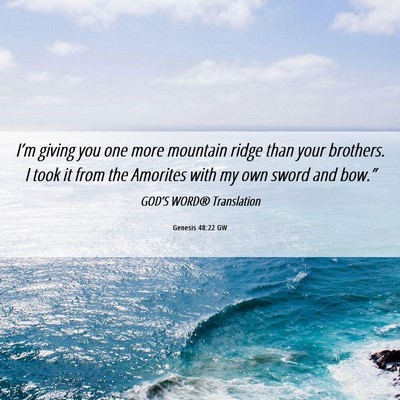 Picture 06 - Genesis 48:22 GW - I’m giving you one more mountain ridge than - Bible Verse Picture