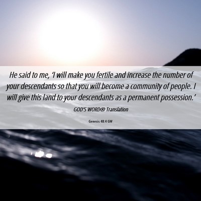 Picture 06 - Genesis 48:4 GW - He said to me, ‘I will make you fertile and - Bible Verse Picture