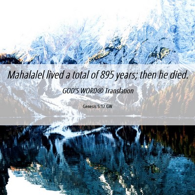 Picture 06 - Genesis 5:17 GW - Mahalalel lived a total of 895 years; then he - Bible Verse Picture