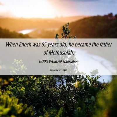 Picture 06 - Genesis 5:21 GW - When Enoch was 65 years old, he became the father - Bible Verse Picture