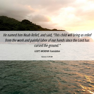 Picture 06 - Genesis 5:29 GW - He named him Noah Relief, and said, “This child - Bible Verse Picture