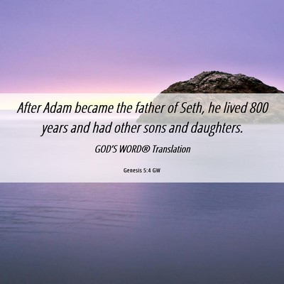 Picture 06 - Genesis 5:4 GW - After Adam became the father of Seth, he lived - Bible Verse Picture