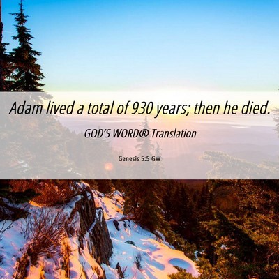 Picture 06 - Genesis 5:5 GW - Adam lived a total of 930 years; then he - Bible Verse Picture