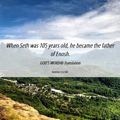 Picture 06 - Genesis 5:6 GW - When Seth was 105 years old, he became the father - Bible Verse Picture