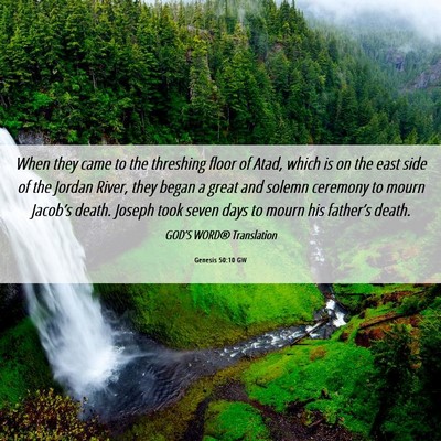 Picture 06 - Genesis 50:10 GW - When they came to the threshing floor of Atad, - Bible Verse Picture