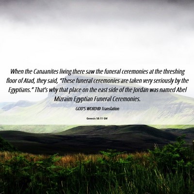 Picture 06 - Genesis 50:11 GW - When the Canaanites living there saw the funeral - Bible Verse Picture