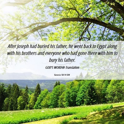Picture 06 - Genesis 50:14 GW - After Joseph had buried his father, he went back - Bible Verse Picture