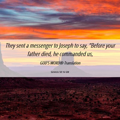 Picture 06 - Genesis 50:16 GW - They sent a messenger to Joseph to say, “Before - Bible Verse Picture