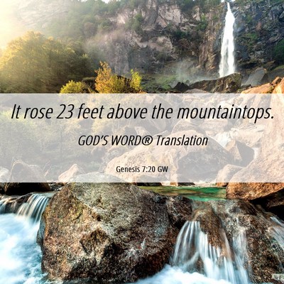 Picture 06 - Genesis 7:20 GW - It rose 23 feet above the - Bible Verse Picture