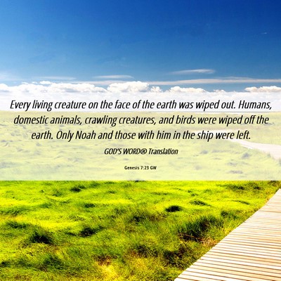 Picture 06 - Genesis 7:23 GW - Every living creature on the face of the earth - Bible Verse Picture