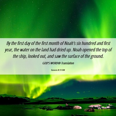 Picture 06 - Genesis 8:13 GW - By the first day of the first month of Noah’s - Bible Verse Picture