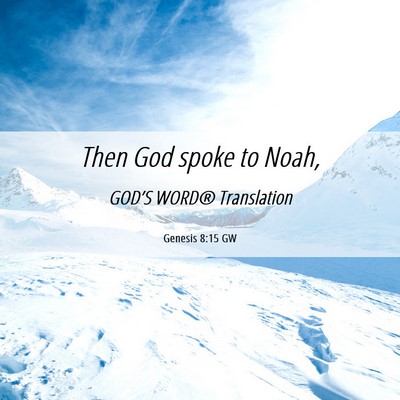 Picture 06 - Genesis 8:15 GW - Then God spoke to - Bible Verse Picture