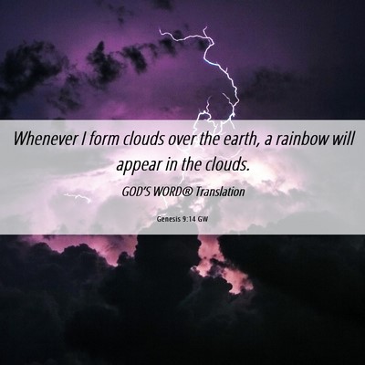 Picture 06 - Genesis 9:14 GW - Whenever I form clouds over the earth, a rainbow - Bible Verse Picture