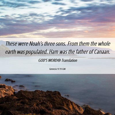 Picture 06 - Genesis 9:19 GW - These were Noah’s three sons. From them the - Bible Verse Picture