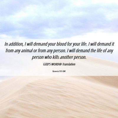 Picture 06 - Genesis 9:5 GW - In addition, I will demand your blood for your - Bible Verse Picture