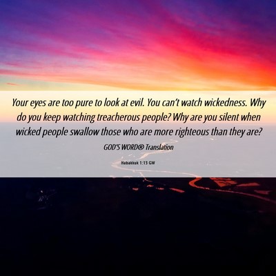 Picture 06 - Habakkuk 1:13 GW - Your eyes are too pure to look at evil. You - Bible Verse Picture