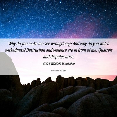 Picture 06 - Habakkuk 1:3 GW - Why do you make me see wrongdoing? And why do you - Bible Verse Picture