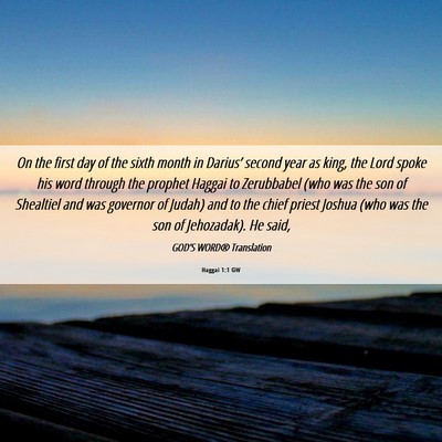 Picture 06 - Haggai 1:1 GW - On the first day of the sixth month in Darius’ - Bible Verse Picture