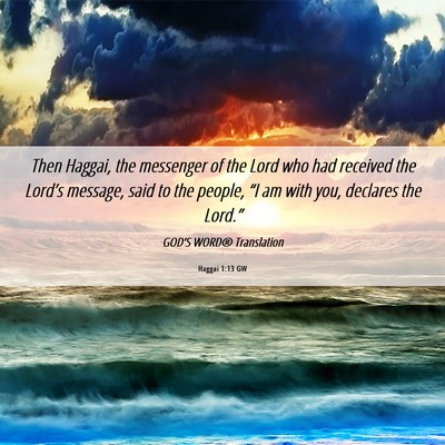 Picture 06 - Haggai 1:13 GW - Then Haggai, the messenger of the Lord who had - Bible Verse Picture