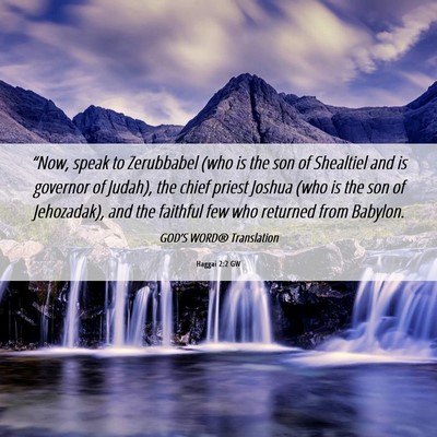 Picture 06 - Haggai 2:2 GW - “Now, speak to Zerubbabel (who is the son of - Bible Verse Picture