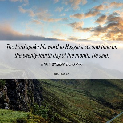 Picture 06 - Haggai 2:20 GW - The Lord spoke his word to Haggai a second time - Bible Verse Picture