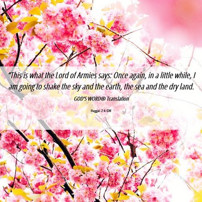 Picture 06 - Haggai 2:6 GW - “This is what the Lord of Armies says: Once - Bible Verse Picture