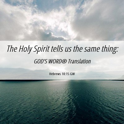 Picture 06 - Hebrews 10:15 GW - The Holy Spirit tells us the same - Bible Verse Picture