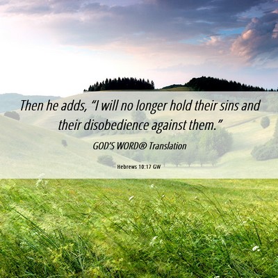 Picture 06 - Hebrews 10:17 GW - Then he adds, “I will no longer hold their sins - Bible Verse Picture